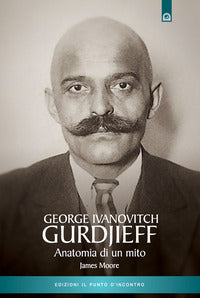 George ivanovitch gurdjieff anatomia di un mito 