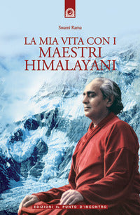 Mia vita con i maestri himalayani 