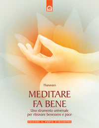 Meditare fa bene - uno strumento universale per ritrovare benessere e pace 