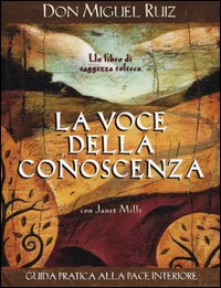 Voce della conoscenza - guida pratica alla pace interiore 