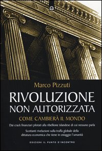 Rivoluzione non autorizzata - come cambiera' il mondo 