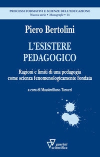 Esistere pedagogico - ragioni e limiti di una pedagogia come scienza fenomenologicamente fondata 