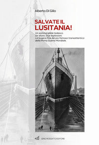 Salvate il lusitania ! un sommergibile tedesco un siluro due esplosioni la tragica fine del 