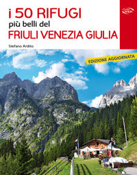 50 rifugi piu' belli del friuli venezia giulia 