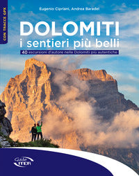 Dolomiti - i sentieri piu' belli 40 escursioni d'autore nelle dolomiti piu' autentiche 