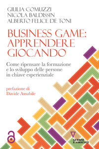 Business game - apprendere giocando come ripensare la formazione e lo sviluppo delle persone in 
