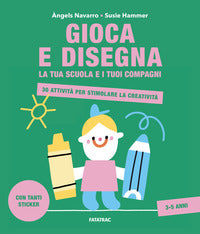 Gioca e disegna la tua scuola e i tuoi compagni - 30 attivita' per stimolare la creativita' 