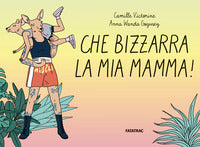 Che bizzarra la mia mamma ! 