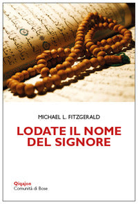Lodate il nome del signore - meditazioni sui nomi di dio nel corano e nella bibbia 