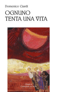 Ognuno tenta una vita - poesie 1997 - 2022 