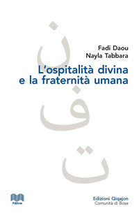 Ospitalita' divina e la fraternita' umana - l'altro nel dialogo islamo cristiano 