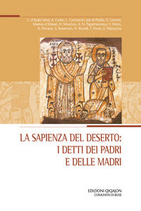 Sapienza del deserto - i detti dei padri e delle madri - atti del xxix convegno ecumenico 