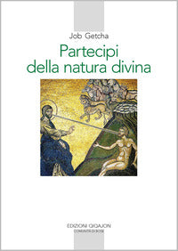 Partecipi della natura divina - la spiritualita' ortodossa nell'eta' della secolarizzazione 