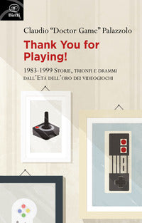 Thank you for playing! 1983-1999 - storie trionfi e drammi dall'eta' d'oro dei videogiochi 
