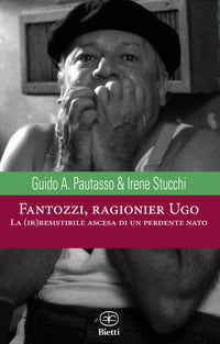 Fantozzi ragionier ugo - la irresistibile ascesa di un perdente nato 