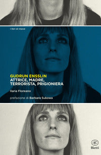 Gudrun ensslin attrice madre terrorista prigioniera 