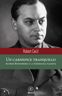 Carnefice tranquillo - alfred rosenberg e la germania nazista 