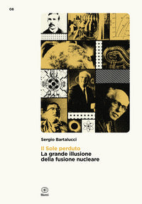 Sole perduto - la grande illusione della fusione nucleare 