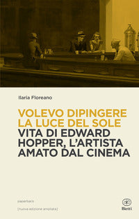Volevo dipingere la luce del sole - vita di edward hopper tra pittura e cinema 