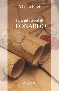 Disegni perduti di leonardo 