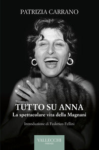 Tutto su anna - la spettacolare vita della magnani 