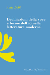 Declinazioni della voce e forme dell'io nella letteratura moderrna 