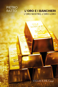 Oro e i banchieri - l'oro nostro l'oro loro 