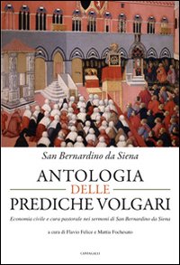 Antologia delle prediche volgari. economia civile e cura pastorale nelle prediche di san bernardino 