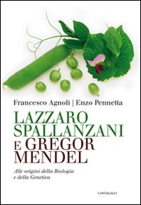 Lazzaro spallanzani e gregor mendel. alle origini della biologia e della genetica 