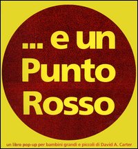 E un punto rosso - un libro pop-up per bambini grandi e piccoli 