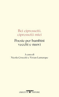 Bei cipressetti cipressetti miei - poesie per bambini vecchi e nuovi 