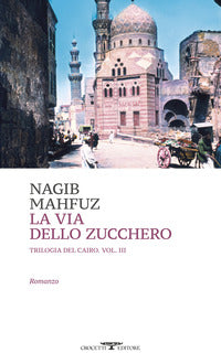 Via dello zucchero - trilogia del cairo 3 