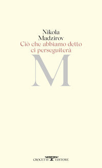 Cio' che abbiamo detto ci perseguitera' 