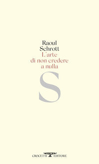 Arte di non credere a nulla 