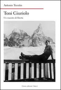 Toni giuriolo - un maestro di liberta' 