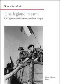 Legione in armi - la tagliamento fra onore fedelta' e sangue 
