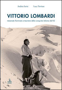 Vittorio lombardi - mecenate illuminato e tesoriere della conquista italiana del k2 