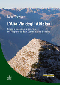 Alta via degli altipiani - itinerario storico escursionistico sull'altopiano dei sette comuni 