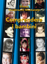 Comprendere i bambini - sviluppo ed educazione nei primi tre anni di vita 