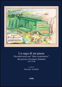 Saga di un paese - pievebelvicino nel libro cronistorico del parroo girolamo bettanin 1901 - 1948 