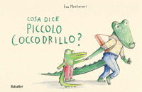 Cosa dice piccolo coccodrillo ? 