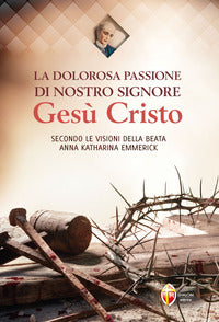 Dolorosa passione di nostro signore gesu' cristo 
