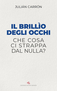 Brillio degli occhi - che cosa ci strappa dal nulla ? 