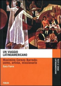 Viaggio latinoamericano - maximino cerezo barredo - uomo artista missionario 