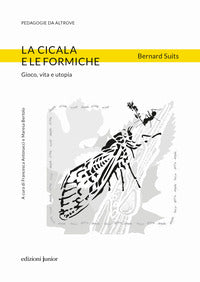 Cicala e le formiche - gioco vita e utopia 