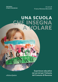 Scuola che insegna a volare - esperienze educative nei servizi per l'infanzia del comune di ravenna 