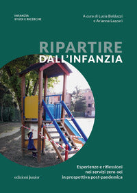 Ripartire dall'infanzia - esperienze e riflessioni nei servizi zero - sei in prospettiva post 