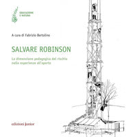 Salvare robinson - la dimensione pedagogica del rischio nelle esperienze all'aperto 