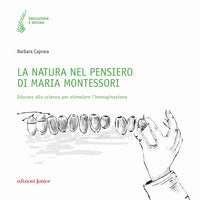 Natura nel pensiero di maria montessori - educare la scienza per stimolare l immaginazione 