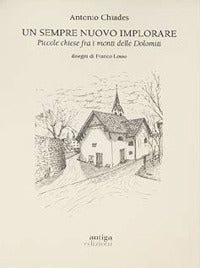 Sempre nuovo implorare - piccole chiese fra i monti delle dolomiti 
